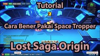 Tutorial Cara Menggunakan Hero Space Tropper Terbaru | Lost Saga Origin