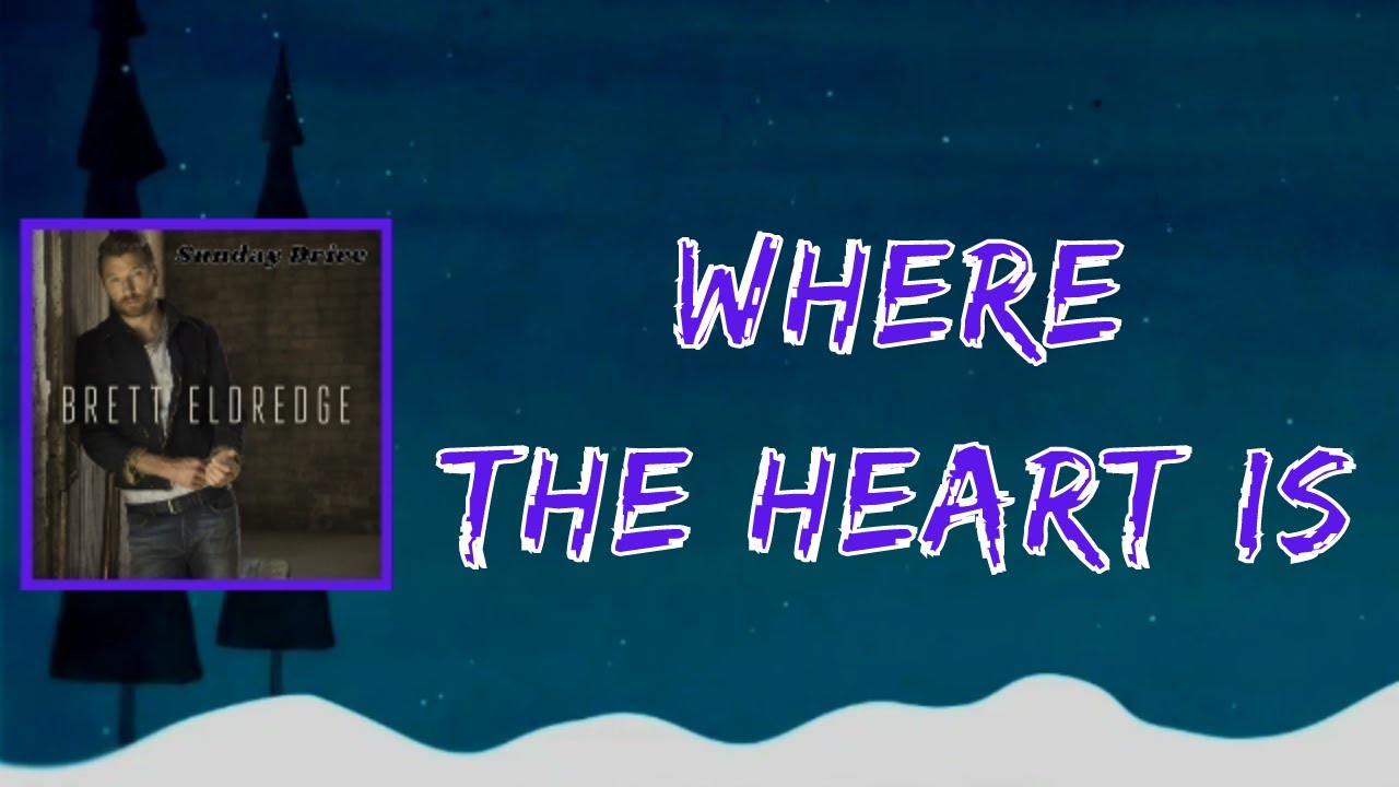 Brett Eldredge Where the Heart Is (Lyrics) YouTube