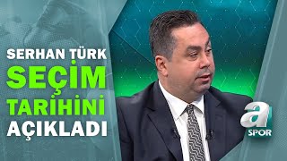 Galatasarayda Seçim Ne Zaman Olacak? Serhan Türk Seçim Tarihini Açıkladı Futbol Meydanı