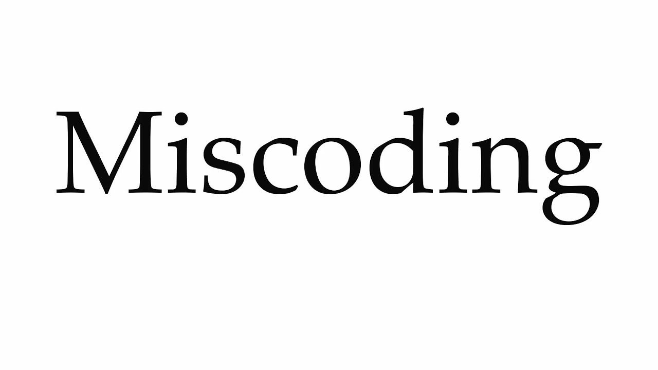 How to Pronounce Miscoding