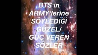 BTS'in ARMY'lerine SÖYLEDİĞİ GÜZEL/GÜÇ VEREN SÖZLER