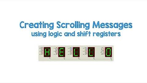 Design Scrolling 7 Segment Messages - Proteus, Shift Registers, Truth Tables and Logic Gates!