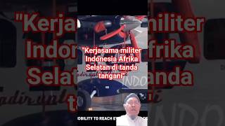 "Kerjasama militer Indonesia dan Afrika Selatan,di tanda tangani"