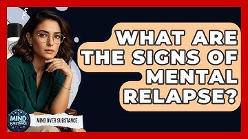 What Are The Signs Of Mental Relapse? - Mind Over Substance