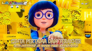 Ying BoBoiBoy - Cinta Pertama dan Terakhir [Ai Cover With Lyrics]