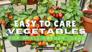 EASY TO CARE VEGETABLES FOR SMALL GARDENS TRANSFORM YOUR YARD WITH THESE INDESTRUCTIBLE VEGGIES