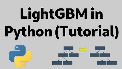 LightGBM Model in Python | Tutorial | Machine Learning