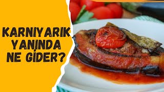 Karnıyarık Yanında Ne Gider