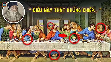 Bữa Tiệc Ly: Bí Ẩn Kinh Hoàng Của Leonardo Da Vinci Đang Ẩn Giấu Gì Sau 500 Năm | MẬT MÃ TV