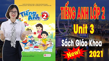 🔥Tiếng Anh Lớp 2 | Bài 3 - Unit 3: At The Seaside | Sách Giáo Khoa 2021