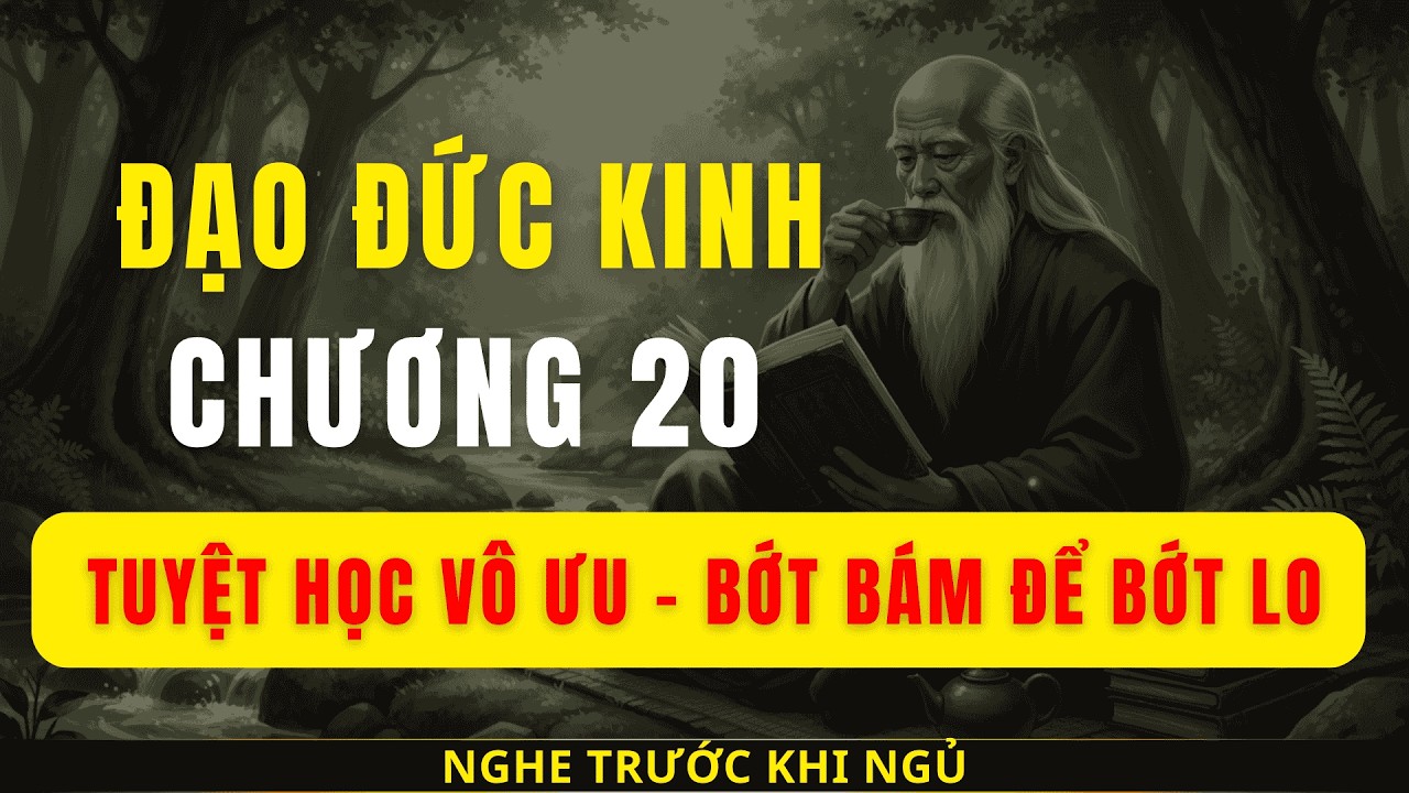 ĐẠO ĐỨC KINH CHƯƠNG 20 | Khi bạn không cùng nhịp với thế giới | Cẩm nang khắc kỷ