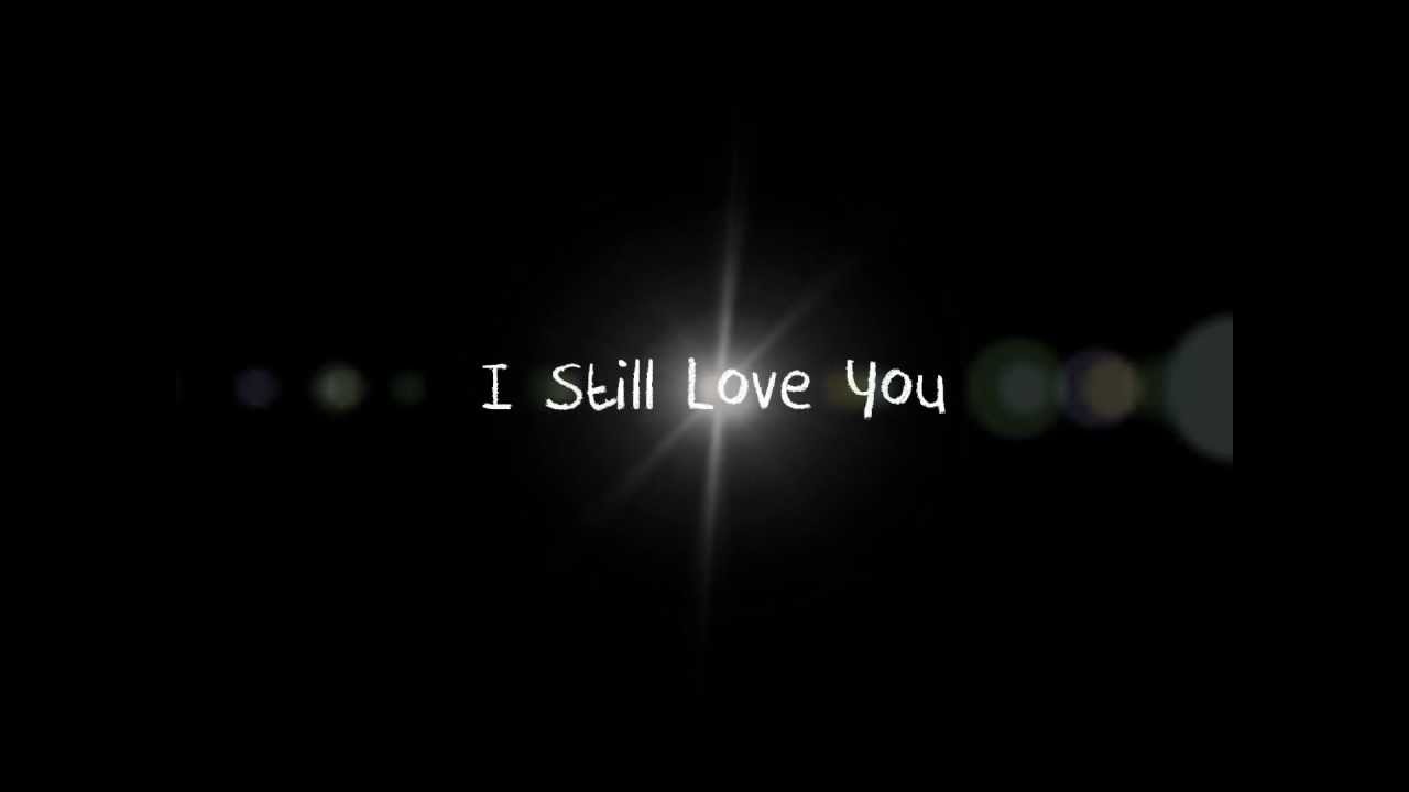 Песня i still love. Still Love you. I still Love you. Картинка still Love you. Надпись i still Love you\.