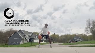 Alex Harrison - 2 Hand Dribbling Drill - Alternate Behind The Back Between The Legs