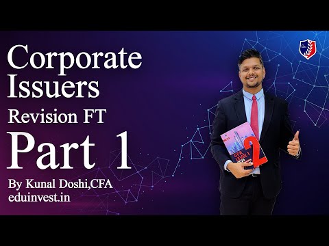 Corporate Issuers Revision Fast Track by Kunal Doshi, CFA - Part 1