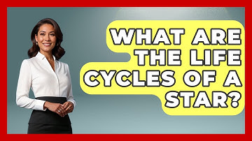 What Are The Life Cycles Of A Star? - Physics Frontier
