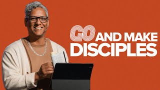 Go and Make Disciples | GO Series