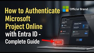 How to authenticate Microsoft Project Online with Entra ID - Complete Guide