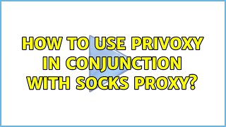 How to use Privoxy in conjunction with SOCKS proxy?