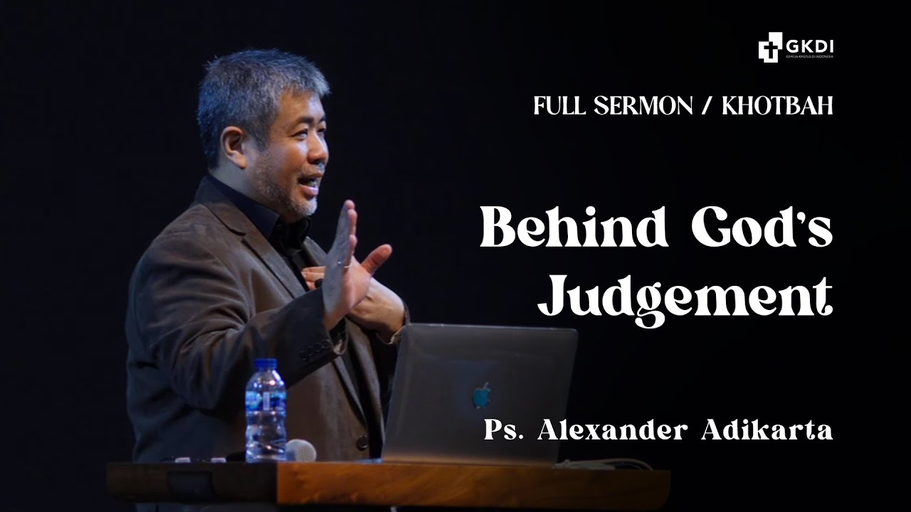 Behind God’s Judgment | Ps. Alexander Adikarta | Khotbah Kristen GKDI