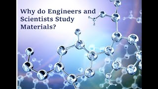 Why Engineers and Scientists Study Materials: Essential Insights for Innovative Design