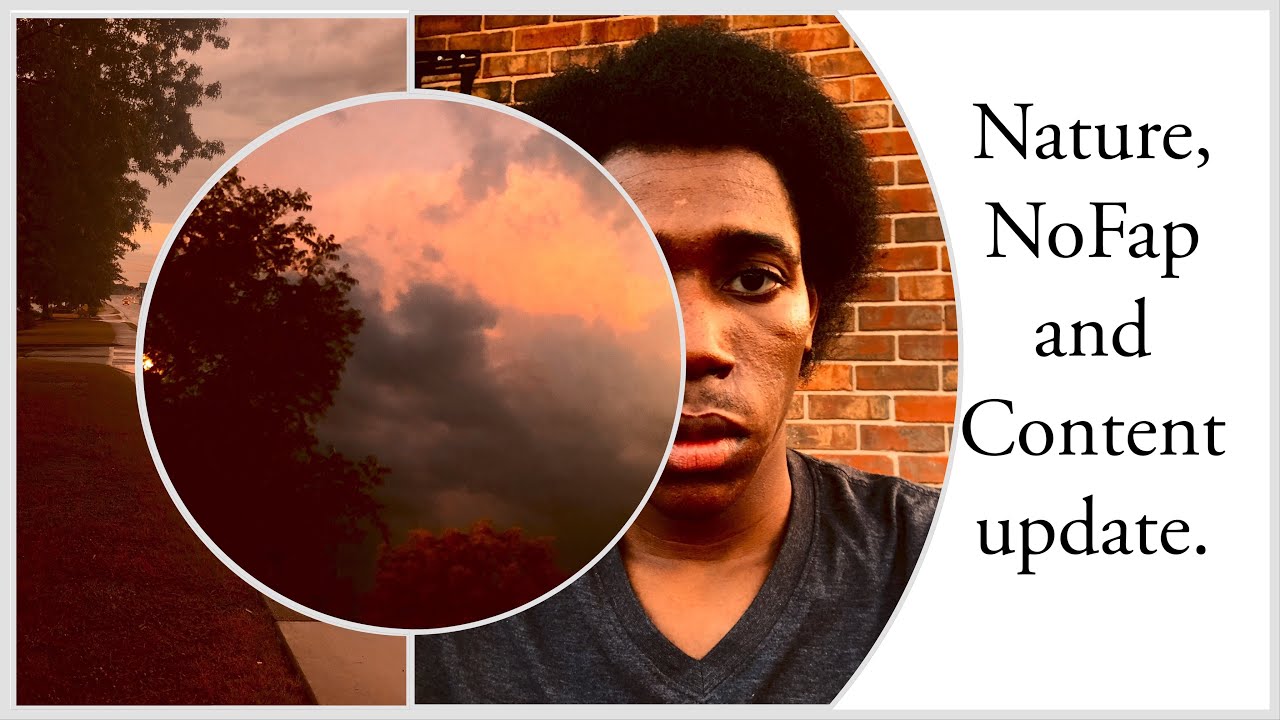 Nature Vlog, NoFap and a content update.