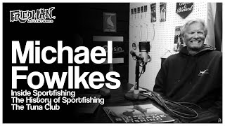 Friedman Adventures #36 Michael Fowlkes from Inside Sportfishing