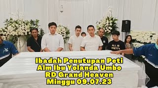 Ibadah Penutupan Peti Alm Ibu Yolanda Umbo  Rd Grand Heaven  Minggu 09072023
