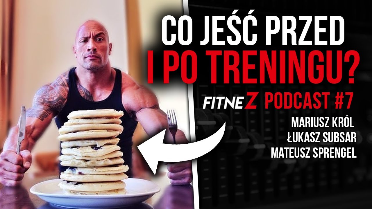 ŻYWIENIE OKOŁOTRENINGOWE - FITNEZ PODCAST #7