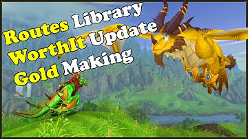 Routes Library, WorthIt Update, Gold Making and Channel Changes In WoW Dragonflight