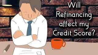 Refinancing Explained - How It Affects Your Credit Score  | mymoneykarma