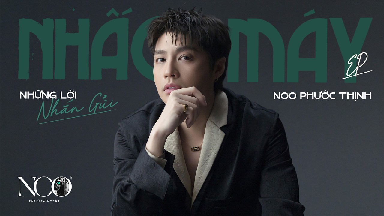 NHỮNG LỜI NHẮN GỬI | NOO PHƯỚC THỊNH | EP NHẤC MÁY
