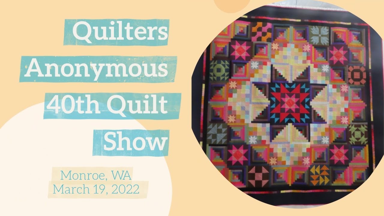 Quilters Anonymous Quilt Show 2022 YouTube