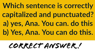 Which sentence is correctly capitalized and punctuated?  Yes, Ana. You can do this.