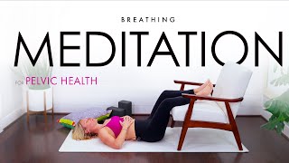 Calm Your Core: Meditation Breaths for Pelvic Strength