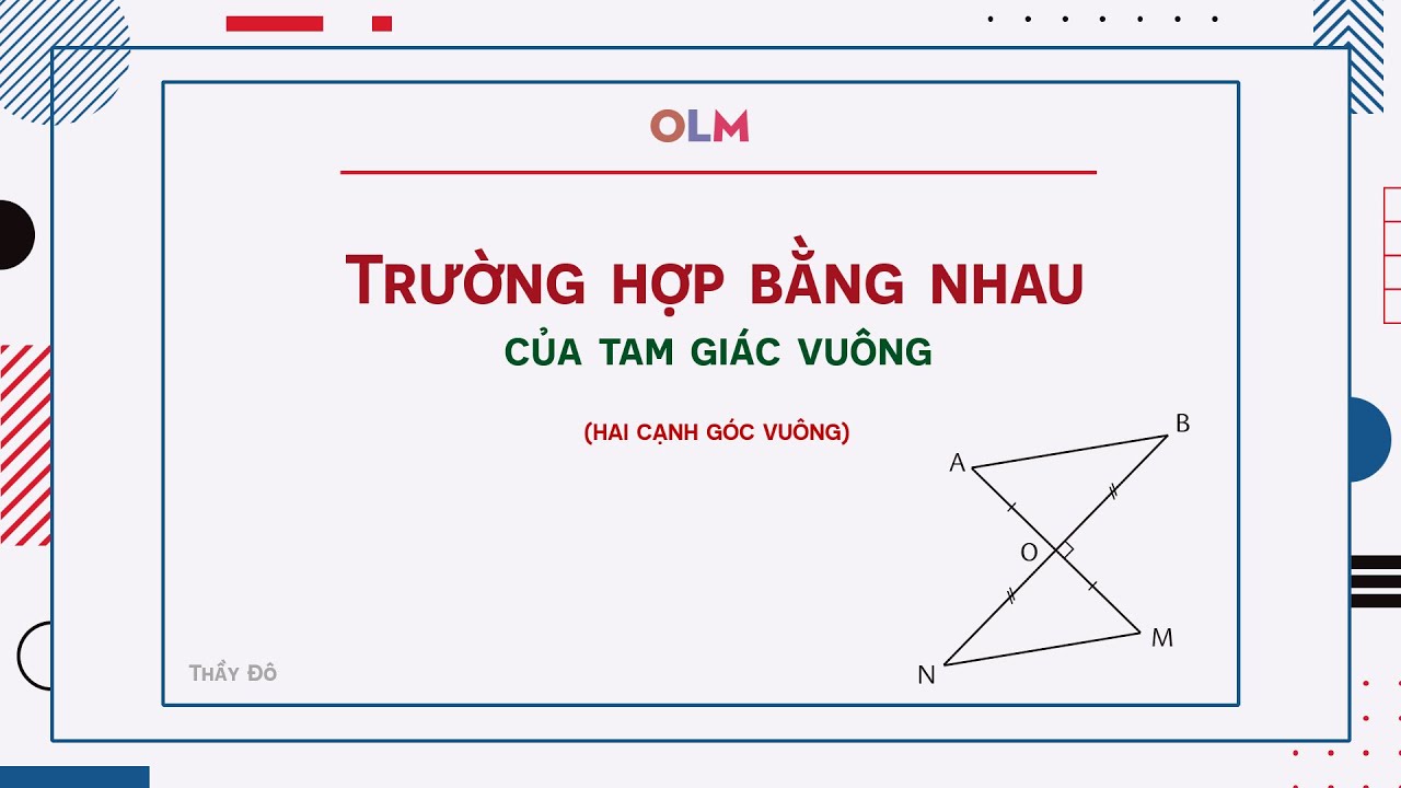 Trường hợp bằng nhau của tam giác vuông: hai cạnh góc... - youtube