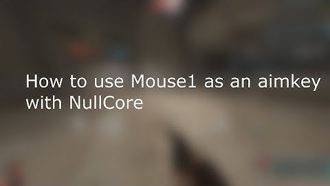 [NullCore]-How to use M1 as an aimkey in Nullcore!