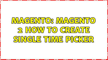 Magento: Magento 2 how to create Single Time Picker