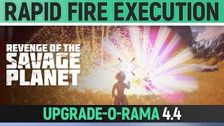 Revenge of the Savage Planet - Rapid Fire Execution  - Upgrade-O-Rama 4.4