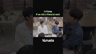 If visit a friend at work in Korea
