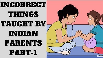 INCORRECT THINGS taught by INDIAN PARENTS to their children || PART - 1