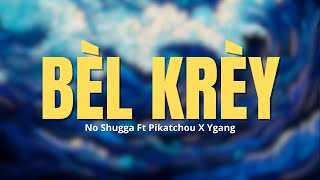 Bèl Krèy - No Shugga Ft Pikatchou X Ygang Official Audio