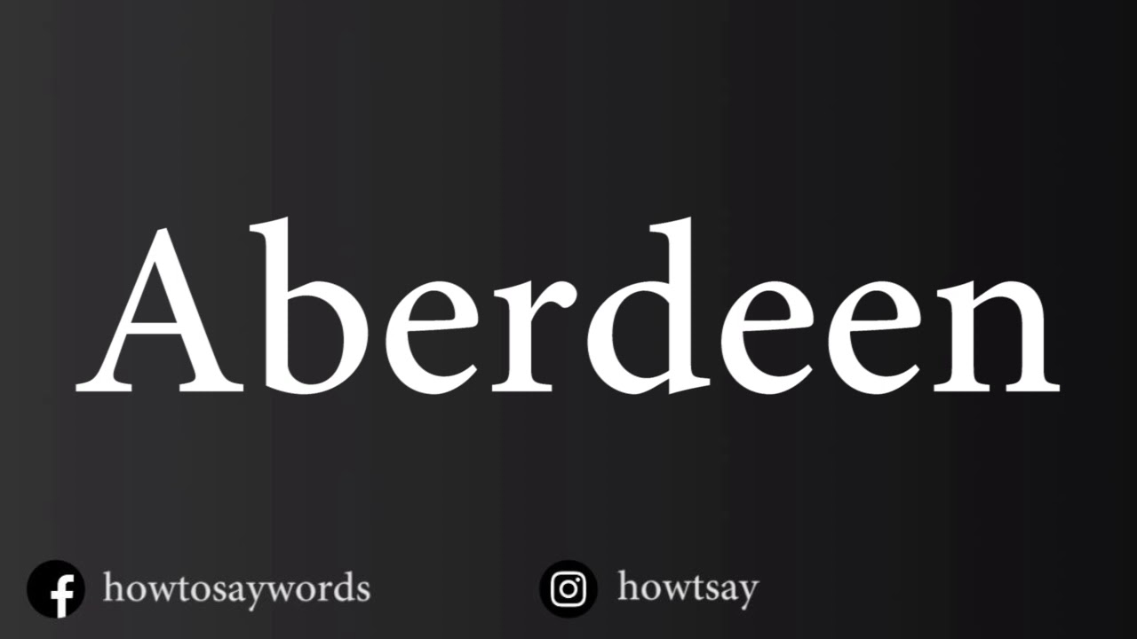 How To Pronounce Aberdeen YouTube