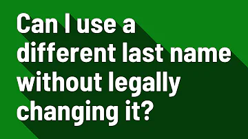 Can you use a different name without legally changing it?