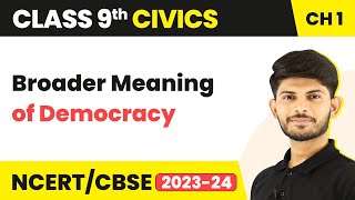 Class 9 Civics Chapter 1 | Broader Meaning of Democracy - What Is Democracy? Why Democracy?