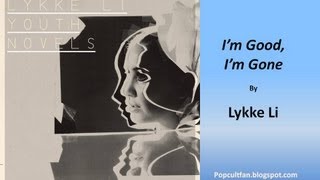 Lykke Li - I&#39;m Good, I&#39;m Gone (Lyrics)