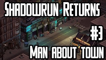 Shadowrun Returns #3 - Man About Town