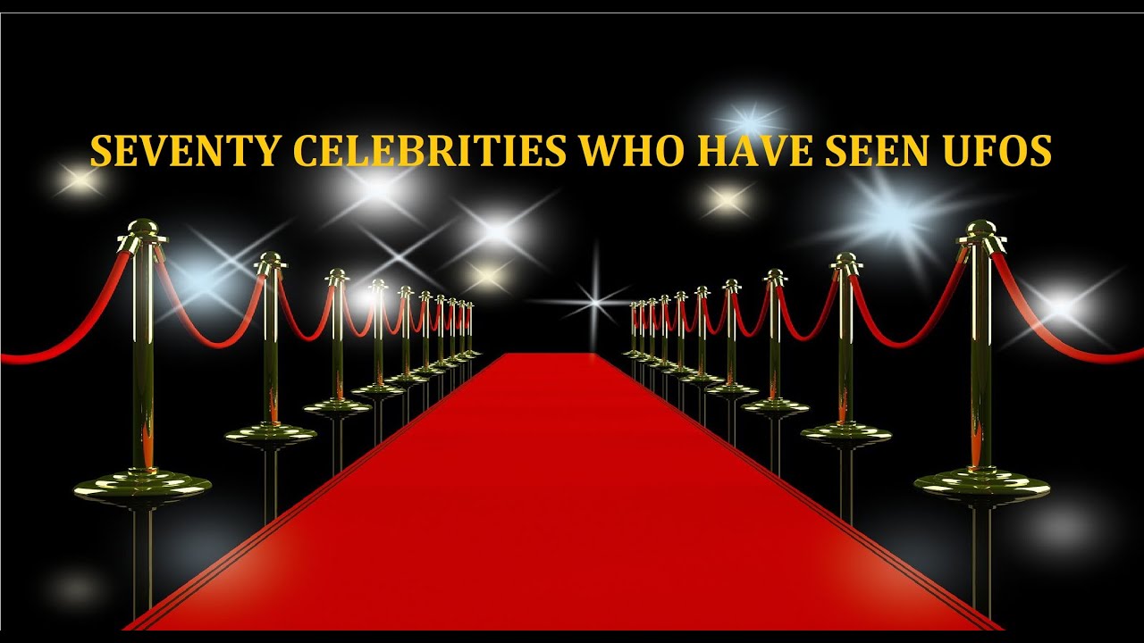 Seventy Celebrities Who Have Seen UFOs