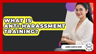 What Is Anti-Harassment Training - Admin Career Guide