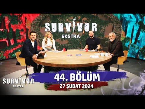 Survivor Ekstra 44. Bölüm | 27 Şubat 2024 @SurvivorEkstra