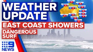 Showers On East Coast, Dangerous Surf In Queensland Weather 9 News Australia